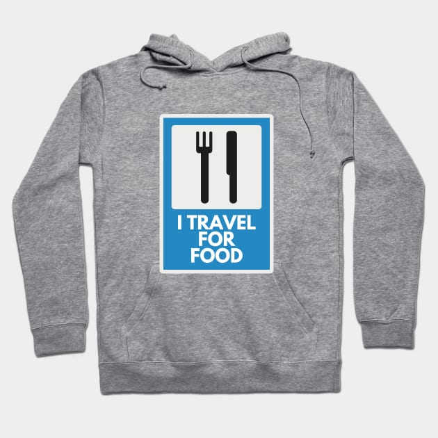 I Travel For Food Hoodie by Jetmike